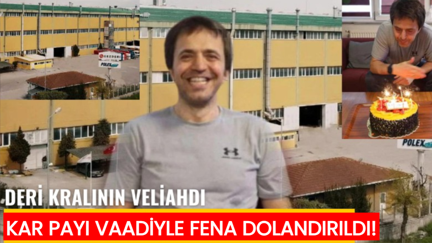 Deri kralının veliahdı, yüksek kar payı vaadiyle fena dolandırıldı!