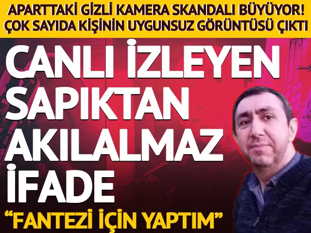 Apartta  Gizli Kamera Skandalı: Onlarca Kişinin Görüntüsü Kaydedildi, Şüpheliden Şok Eden Savunma!