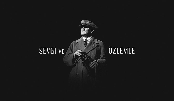 Gazi Mustafa Kemal Atatürk'ü saygı, özlem ve minnetle anıyoruz...