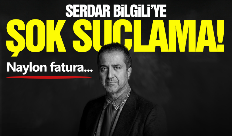 Serdar Bilgili'ye şok suçlama: Naylon fatura ile milyonlar kaçırdı