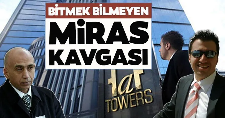 Bitmek bilmeyen miras kavgası