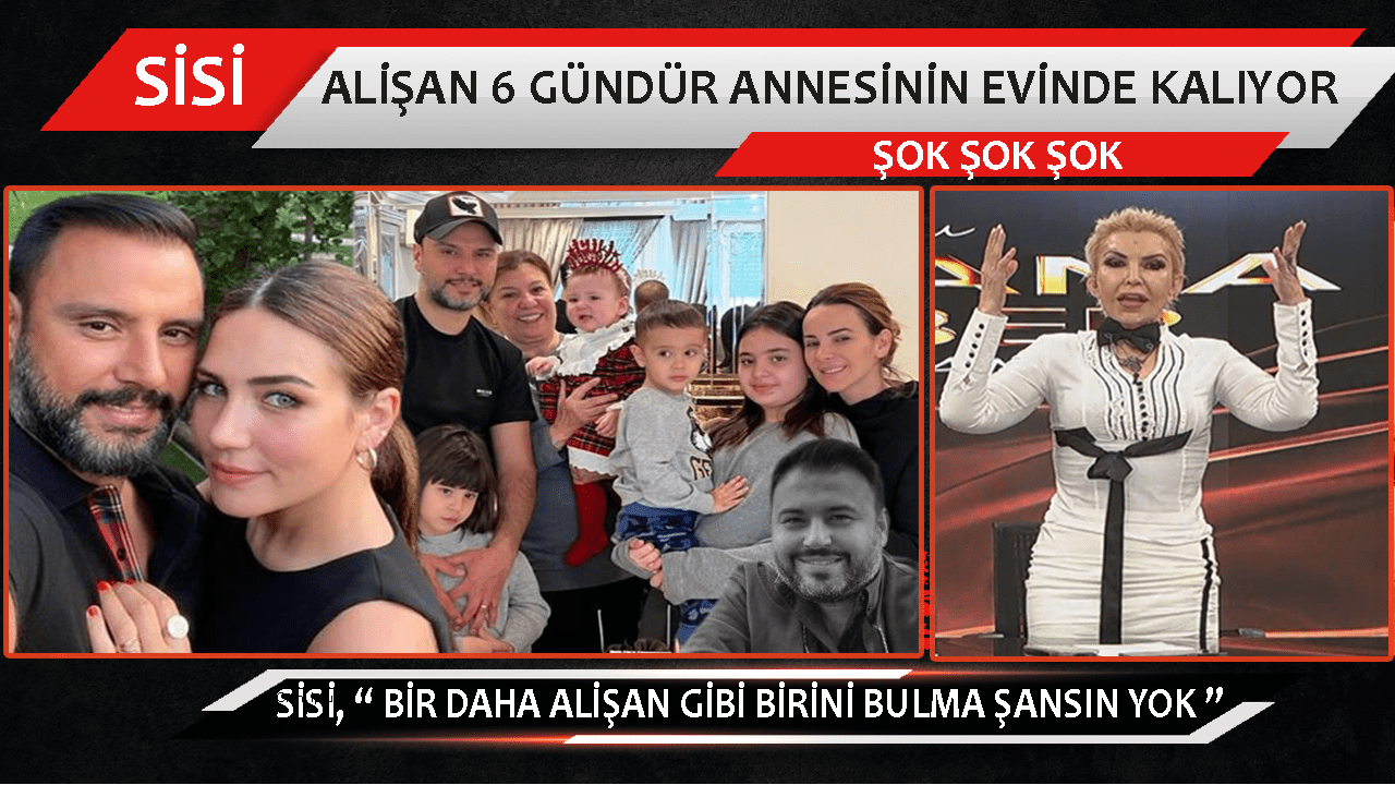 SEYHAN SOYLU “ALİŞAN 6 GÜNDÜR ANNESİNİN EVİNDE KALIYOR”