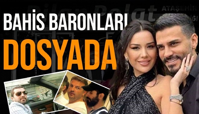 Dilan Polat soruşturmasında 2 bahis baronu dosyaya eklendi