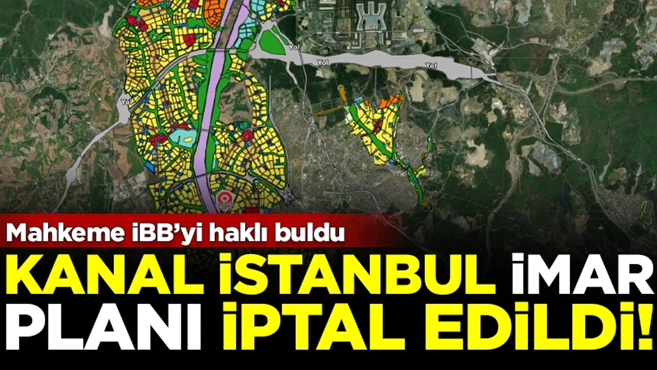 Kanal İstanbul imar planı iptal edildi