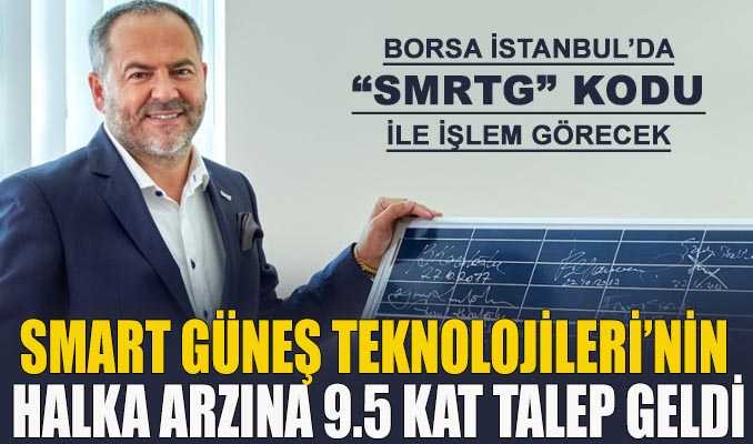 Smart Güneş Teknolojileri’nin halka arzına 9.5 kat talep geldi